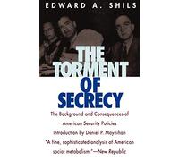 The Torment of Secrecy: The Background and Consequences of American Secruity Policies