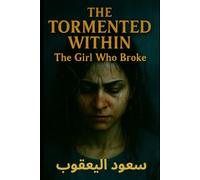 THE TORMENTED WITHIN: The Girl Who Broke