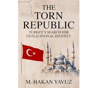 The Torn Republic: Turkey's Search for Civilizational Identity