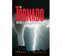The Tornado: Nature’s Ultimate Windstorm