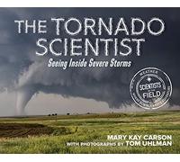 The Tornado Scientist: Seeing Inside Severe Storms (Scientists in the Field (Paperback))