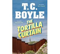 The Tortilla Curtain: T.C. Boyle