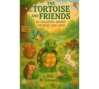 The Tortoise and Friends: 20 Amazing Short Stories for Kids: Twenty Heartwarming Stories About Friendship, Wisdom, and Kindness,and Forest Fun