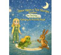 The Tortoise and the Hare: A Coloring and Activity Book for Kids Ages 4-8 Featuring Fun Activities and Gentle Life Lessons (Once Upon a Tini Stories)