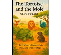 The Tortoise and The Mole: Two fables of teamwork, trust, and true courage