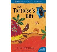 The Tortoise’s Gift: A Tale from Zambia (Stories from Around the World:)