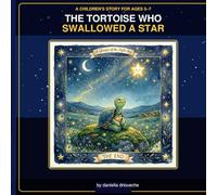The Tortoise Who Swallowed a Star: A Story About Courage, Wonder, and Finding Your Way Home