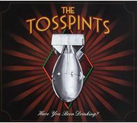 The Tosspints - Have You Been Drinking?