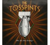 The Tosspints - Have You Been Drinking? [VINYL]