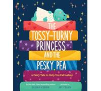 The Tossy-Turny Princess and the Pesky Pea: A Fairy Tale to Help You Fall Asleep (Feel-Good Fairy Tales)