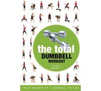 The Total Dumbbell Workout: Trade Secrets of a Personal Trainer