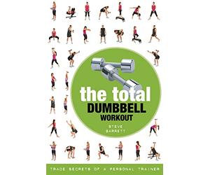 The Total Dumbbell Workout: Trade Secrets of a Personal Trainer