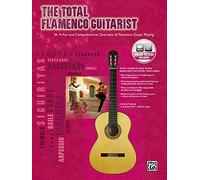 The Total Flamenco Guitarist with CD: A Fun and Comprehensive Overview of Flamenco Guitar Playing (Total Guitarist)