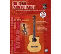 The Total Latin Guitarist: A Fun and Comprehensive Overview of Latin Guitar Playing (Book & CD) (Total Guitarist) by Staff, Alfred Publishing (2010) Paperback