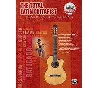 The Total Latin Guitarist with CD: A Fun and Comprehensive Overview of Latin Guitar Playing (Total Guitarist)