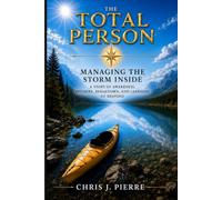 The Total Person: Managing the Storm Inside
