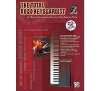 The Total Rock Keyboardist – Overview of Rock Keyboard Playing – With CD (Total Series)