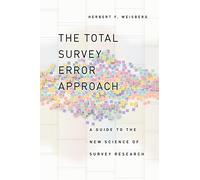 The Total Survey Error Approach: A Guide to the New Science of Survey Research