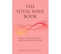 THE TOTAL WAVE BOOK Volume 3: Quantum Finance and Collapse-Based Prediction