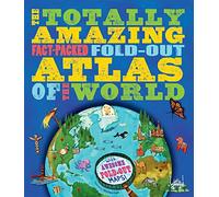 The Totally Amazing, Fact-Packed, Fold-Out Atlas of the World