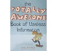 The Totally Awesome Book of Useless Information