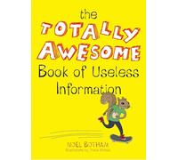 The Totally Awesome Book of Useless Information