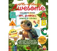 The Totally Awesome Coloring Book!: Creative and Simple Learning: ABCs, Numbers, Shapes & Colors for Toddlers and Preschoolers