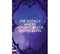 The Totally Wacky Adventures of Danny Capel