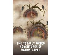 The Totally Weird Adventures of Danny Capel