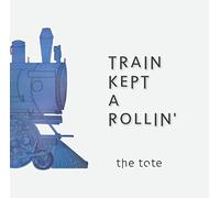The Tote - Train Kept A Rollin' [Japan CD] SSRS-1017