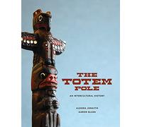 The Totem Pole: An Intercultural History