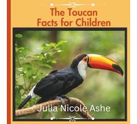 The Toucan: Facts for Children (Informational Series)