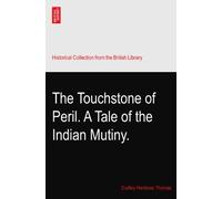 The Touchstone of Peril. A Tale of the Indian Mutiny- Volume II