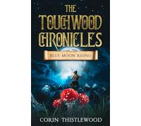 The Touchwood Chronicles: Blue Moon Rising: 3
