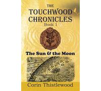 The Touchwood Chronicles (Book 1): The Moon & the Sun