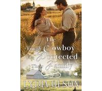 The Tough Cowboy Who Protected Their Family: A Western Historical Romance Book