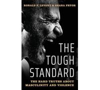 The Tough Standard: The Hard Truths About Masculinity and Violence