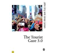 The Tourist Gaze 3.0: (Published in association with Theory, Culture & Society 3rd Revised edition)