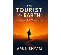 The Tourist on Earth: Designing a Life Worth Living