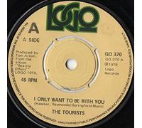 The Tourists - I Only Want To Be With You - Tourists 7" 45
