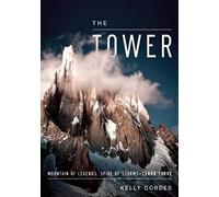 The Tower: A Chronicle of Climbing and Controversy on Cerro Torre