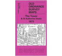 The Tower and St. Katharine's Dock 1873-94: London Large Scale 07.77 (Old Ordnance Survey Maps of London - Yard to the Mile) by Alan Godfrey (1987-05-06)