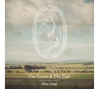 The Tower And The Fool - How Long