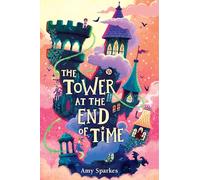 The Tower at the End of Time: 2 (The House at the Edge of Magic)