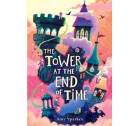The Tower at the End of Time by Amy Sparkes Paperback Book