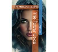 The Tower Code: The Mechanist’s Secret