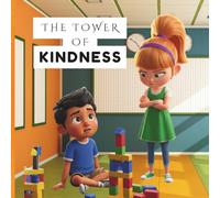 The Tower of Kindness-Storybook: Teaches Not to Bully and To Be KIND