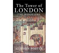 The Tower of London : The Biography