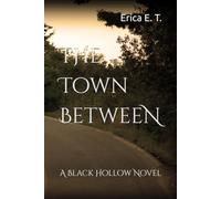 The Town Between: A Black Hollow Novel