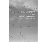The Town I Never Told You About: Poems, 2022-2024 (The Arab List)